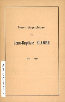 Notes biographiques sur Jean-Baptiste Flamme 1847-1920 (Extrait du "Bulletin de l'Association des Ingénieurs sortis de l'Ecole de Liège)